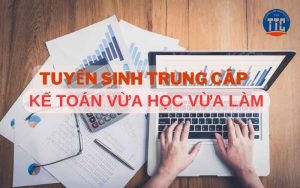 Khóa học Trung cấp Kế toán Vừa học Vừa làm