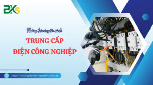 Tuyển sinh Trung cấp Điện công nghiệp Từ xa [ĐANG XÉT TUYỂN]