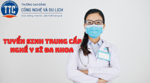 Tuyển Sinh Trung Cấp Nghề Y Sĩ Đa Khoa cập nhật mới nhất