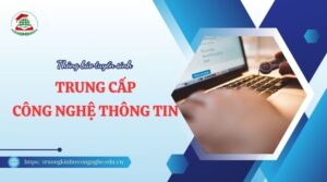 Tuyển sinh Trung cấp Công nghệ thông tin