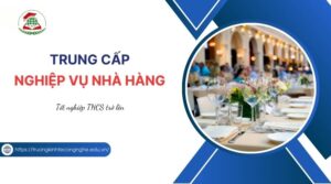 Tuyển sinh Trung cấp Nghiệp vụ nhà hàng