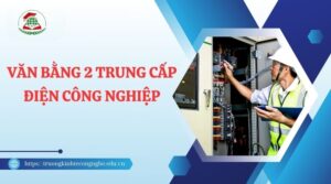 Tuyển sinh Văn bằng 2 Trung cấp Điện công nghiệp
