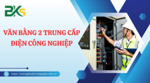 Học Văn bằng 2 Trung cấp Điện công nghiệp [XÉT HỌC BẠ]