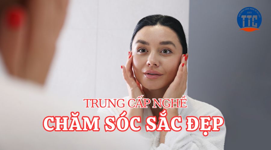 Trung cấp nghề Chăm sóc sắc đẹp