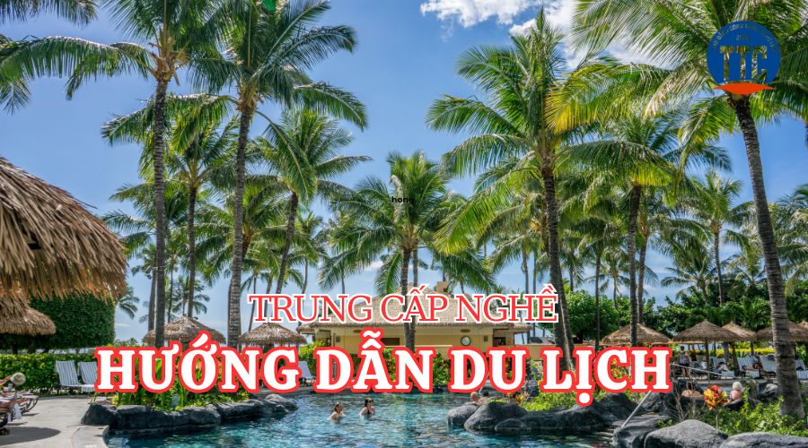 Trung cấp nghề Du lịch lữ hành