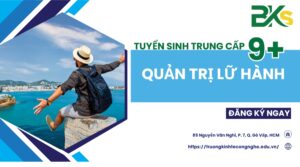 Thông tin tuyển sinh Trung cấp Quản trị lữ hành hệ 9+