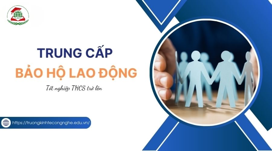Tuyển sinh Trung cấp Bảo hộ lao động