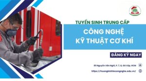 Tuyển sinh Trung cấp Công nghệ Kỹ thuật cơ khí