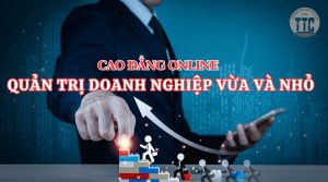 Cao đẳng Quản trị doanh nghiệp vừa và nhỏ online