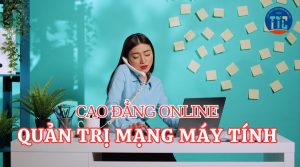 Cao đẳng Quản trị mạng máy tính online