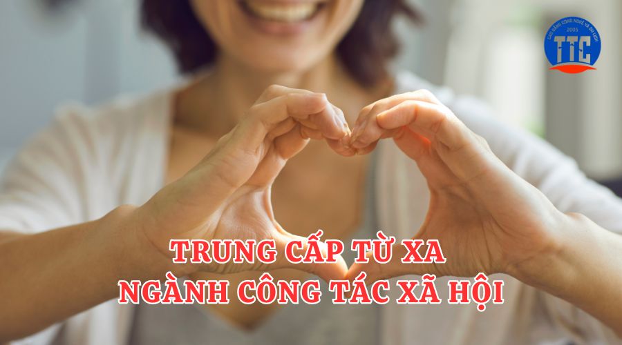 Trung cấp từ xa ngành Công tác xã hội