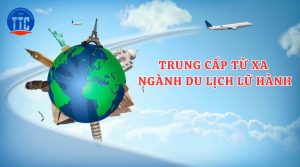 Trung cấp từ xa ngành Du lịch lữ hành