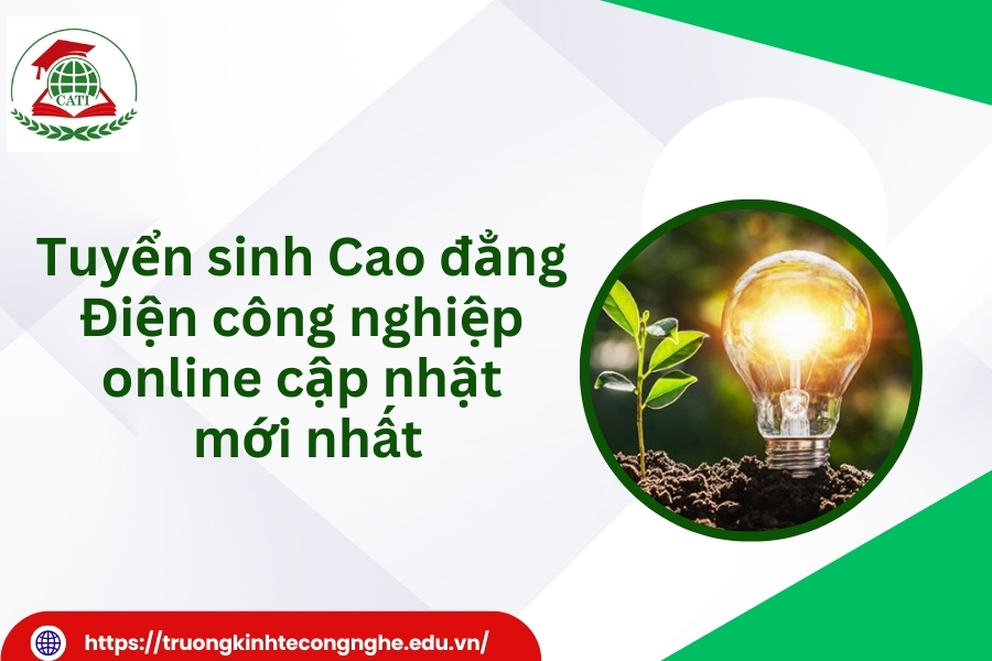 Tuyển sinh Cao đẳng Điện công nghiệp online cập nhật mới nhất