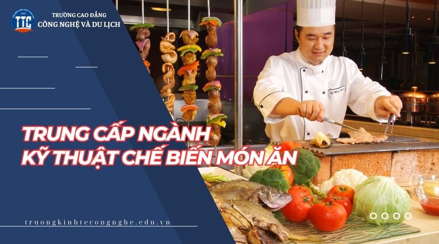 Trung cấp từ xa ngành Kỹ thuật chế biến món ăn