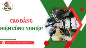 Tuyển sinh Cao đẳng Điện công nghiệp cập nhật mới nhất