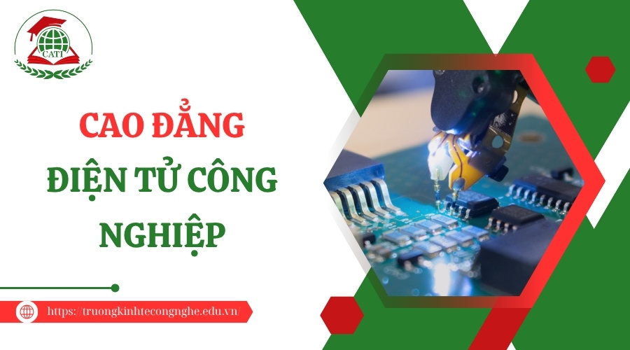 Học Cao đẳng Điện tử công nghiệp -Xét tuyển học bạ, Bằng chính quy