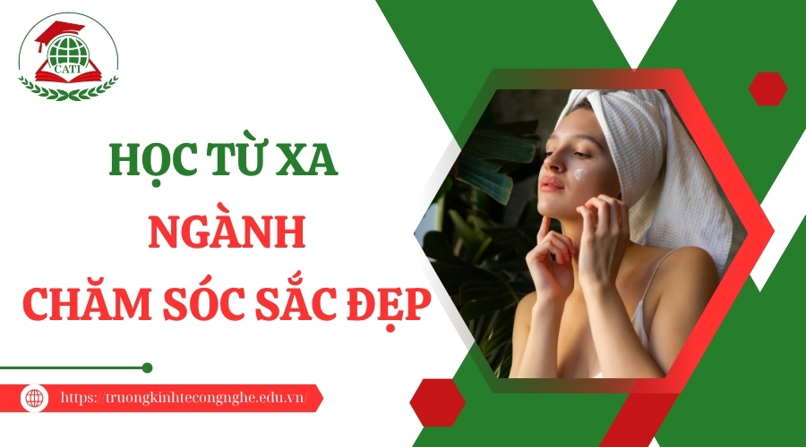 Học từ xa ngành Chăm sóc sắc đẹp - Nhận bằng chính quy