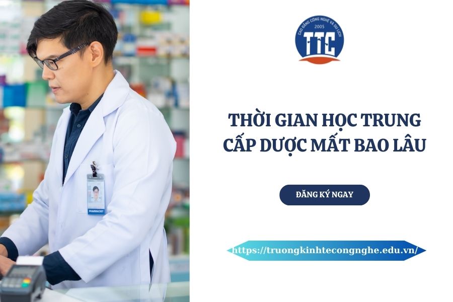 Thời gian học Trung cấp Dược mất bao lâu