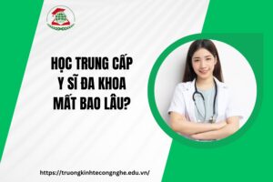 Học Trung cấp Y sĩ đa khoa mất bao lâu?