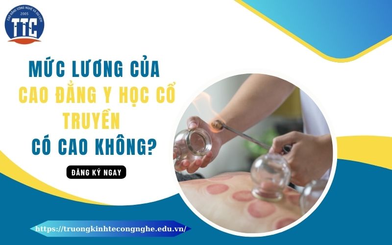 Mức lương của Cao đẳng Y học Cổ truyền có cao không