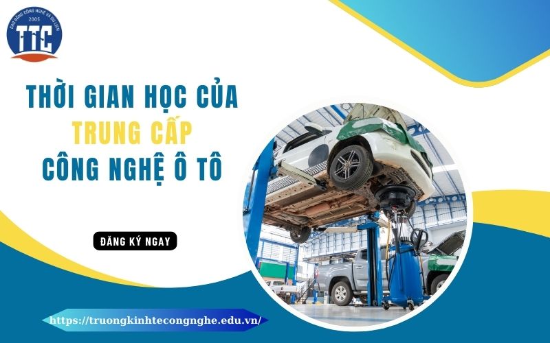 Thời gian học Trung cấp Công nghệ ô tô