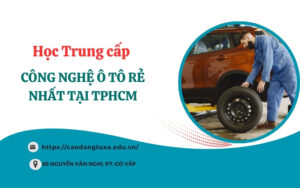 Học Trung cấp Công nghệ ô tô giá rẻ nhất tại Tphcm