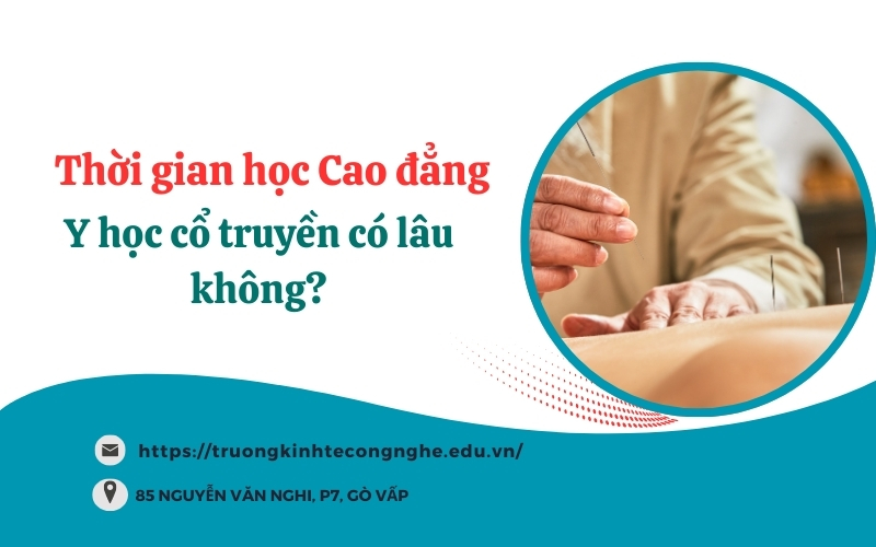 Thời gian học Cao đẳng Y học cổ truyền có lâu không?