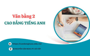 Xét tuyển Văn bằng 2 Cao đẳng Tiếng Anh - Mới nhất