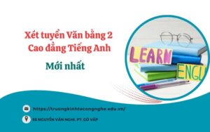 Xét tuyển Văn bằng 2 Cao đẳng Tiếng Anh - Mới nhất