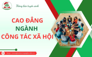 Xét tuyển Cao đẳng ngành Công tác xã hội 