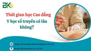 Thời gian học Cao đẳng Y học cổ truyền có lâu không?