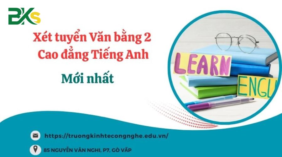 Xét tuyển Văn bằng 2 Cao đẳng Tiếng Anh - Mới nhất