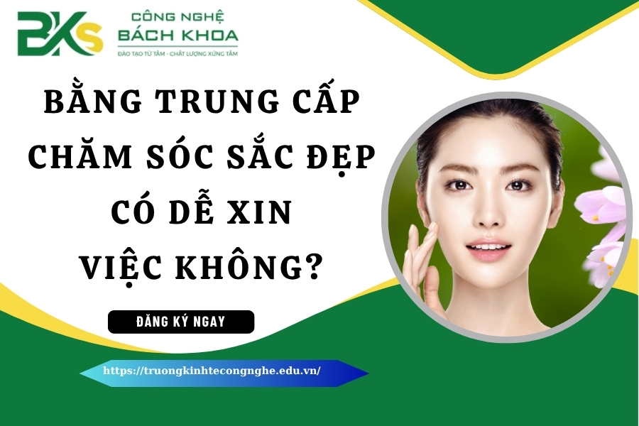 Bằng Trung cấp Chăm sóc sắc đẹp có dễ xin việc không?