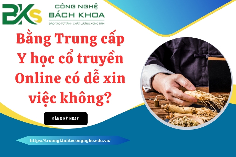 Bằng Trung cấp Y học cổ truyền Online có dễ xin việc không?