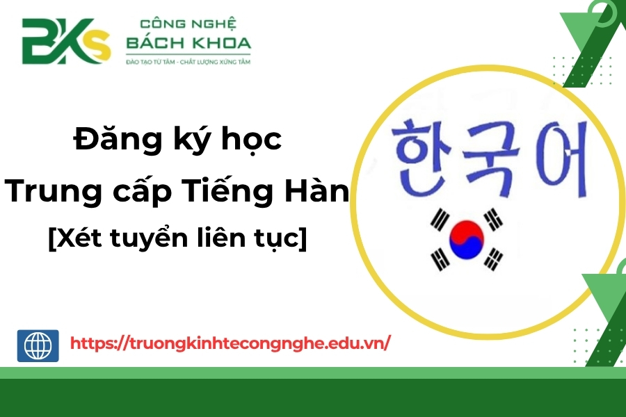 Đăng ký học Trung cấp Tiếng Hàn mới nhất - Xét tuyển liên tục