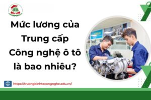 Mức lương của Trung cấp Công nghệ ô tô là bao nhiêu?