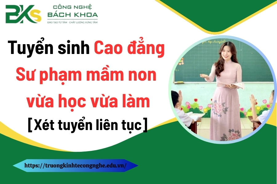 Tuyển sinh Cao đẳng Sư phạm mầm non vừa học vừa làm mới nhất - [Xét tuyển liên tục]