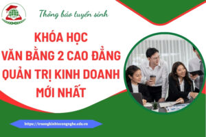 Khóa học Văn bằng 2 Cao đẳng Quản trị kinh doanh mới nhất