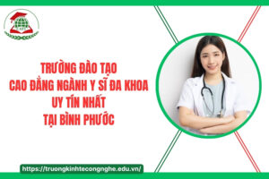 Trường đào tạo Cao đẳng ngành Y sĩ đa khoa uy tín nhất tại Bình Phước
