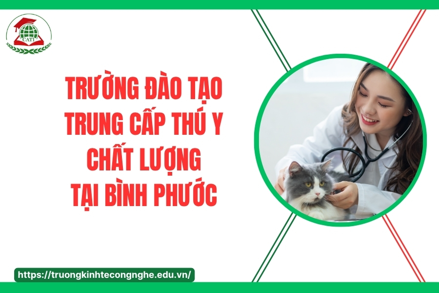 Trường đào tạo Trung cấp Thú y chất lượng tại Bình Phước