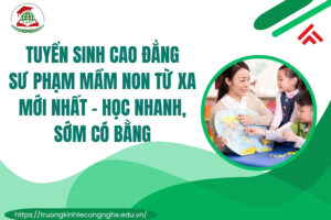 Tuyển sinh Cao đẳng Sư phạm mầm non Từ xa mới nhất - Học nhanh, sớm có bằng