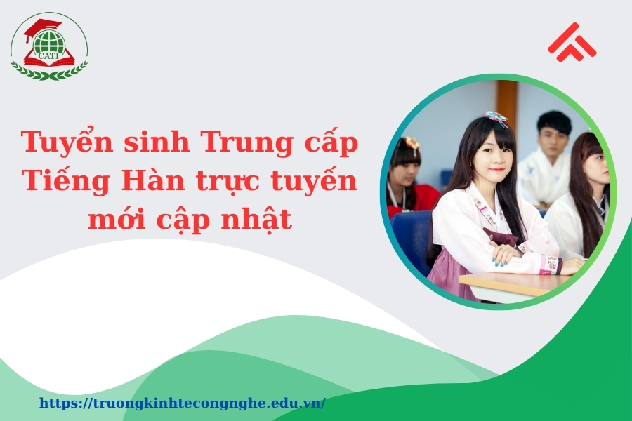 Tuyển sinh Trung cấp Tiếng Hàn trực tuyến mới cập nhật