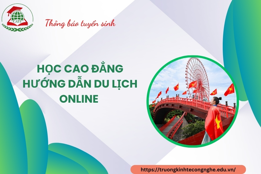 Học Cao đẳng Hướng dẫn du lịch online - Chương trình học chất lượng