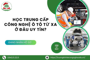 Học Trung cấp Công nghệ ô tô từ xa ở đâu uy tín?