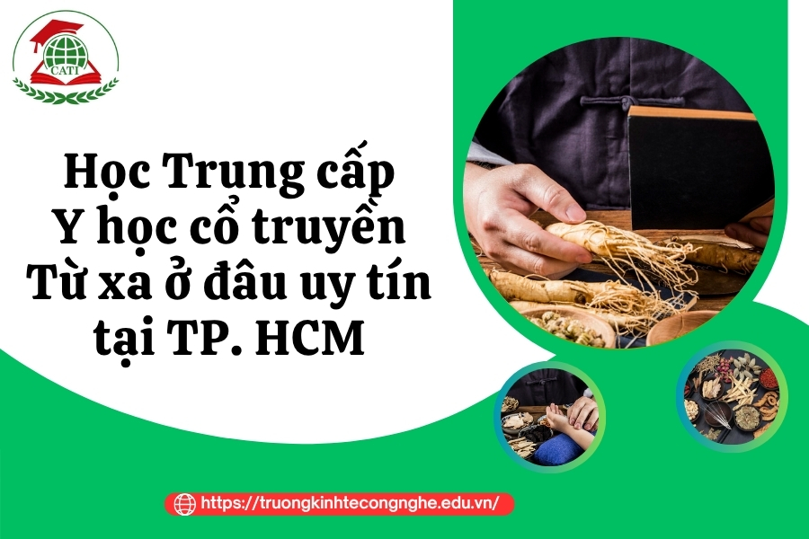 Học Trung cấp Y học cổ truyền Từ xa ở đâu uy tín, chất lượng tại TP. HCM
