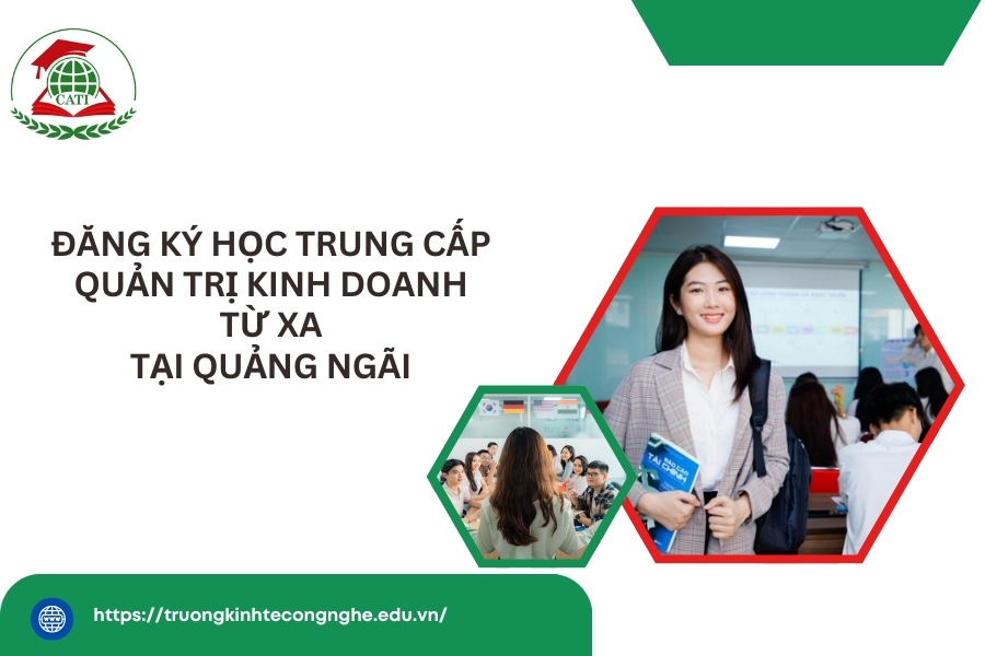 Đăng ký học Trung cấp Quản trị kinh doanh từ xa tại Quảng Ngãi