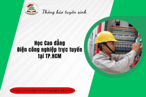 Học Cao đẳng Điện công nghiệp trực tuyến tại TP.HCM