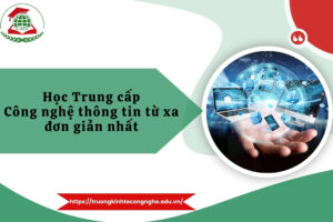 Học Trung cấp Công nghệ thông tin từ xa đơn giản nhất