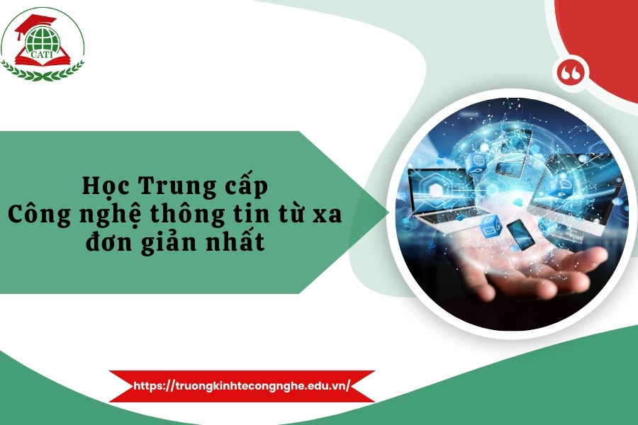 Học Trung cấp Công nghệ thông tin từ xa đơn giản nhất