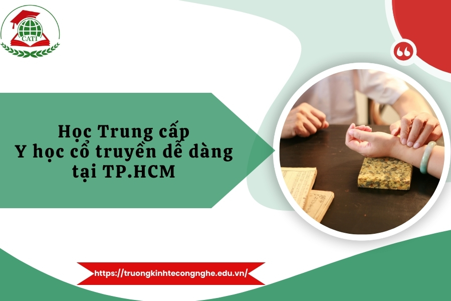 Học Trung cấp Y học cổ truyền dễ dàng tại TP.HCM